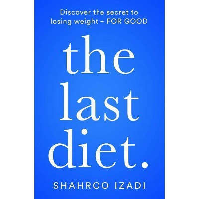 The Last Diet. - by  Shahroo Izadi (Paperback)