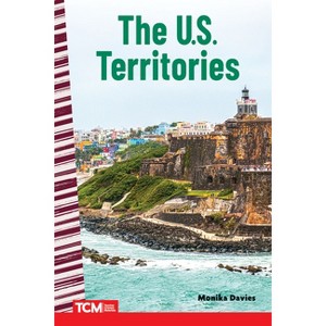 The U.S. Territories - (Social Studies: Informational Text) by  Monika Davies (Paperback) - 1 of 1