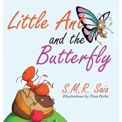 Little Ant and the Butterfly - (Little Ant Books) by  S M R Saia (Hardcover)