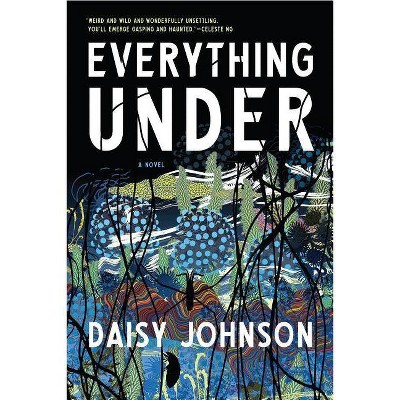 Everything Under - by  Daisy Johnson (Paperback)