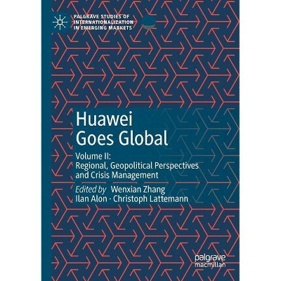 Huawei Goes Global - by  Wenxian Zhang & Ilan Alon & Christoph Lattemann (Paperback)