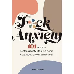 F*ck Anxiety - by  Lauren Douglas (Paperback)