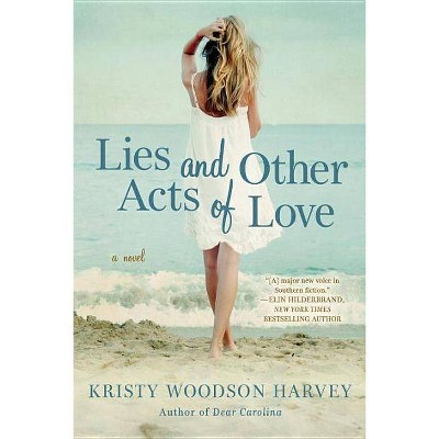 Lies and Other Acts of Love - by  Kristy Woodson Harvey (Paperback)