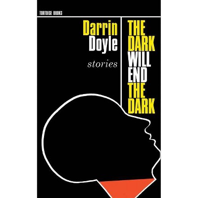 The Dark Will End the Dark - by  Darrin Doyle (Paperback)