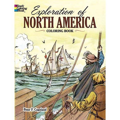 Exploration of North America Coloring Book - (Dover History Coloring Book) by  Peter F Copeland (Paperback)