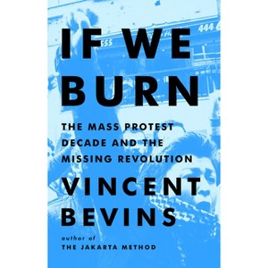 If We Burn - by Vincent Bevins - 1 of 1