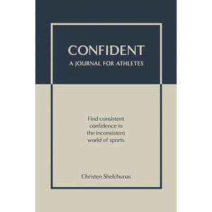 Confident - A Journal for Athletes - by  Christen Shefchunas (Paperback) - 1 of 1