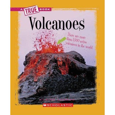 Volcanoes (a True Book: Earth Science) - (A True Book: Earth Science) by  Elaine Landau (Paperback)