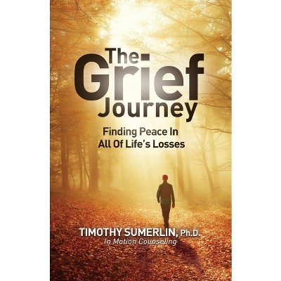 Grief Journey - By Timothy Sumerlin (paperback) : Target