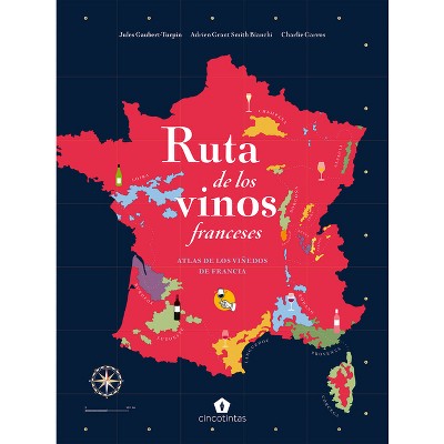 Ruta de Los Vinos Franceses - by  Charlie Garros & Adrien Grant Smith Bianchi & Jules Gaubert-Turpin (Hardcover)