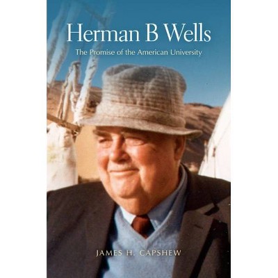 Herman B Wells - by  James H Capshew (Hardcover)