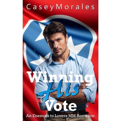 Winning His Vote - by  Casey Morales (Paperback)