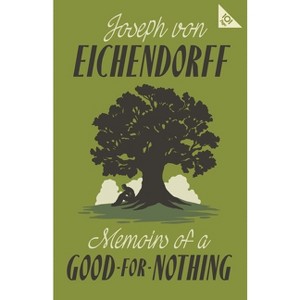 Memoirs of a Good-For-Nothing - by  Joseph Von Eichendorff (Paperback) - 1 of 1