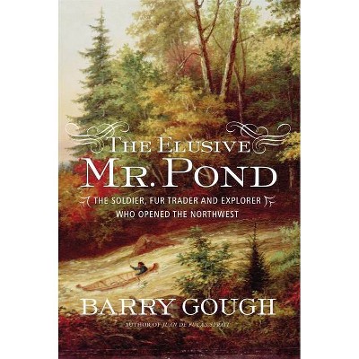 The Elusive Mr. Pond - by  Barry Gough (Hardcover)