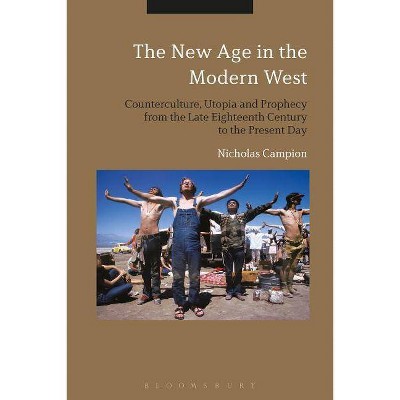 The New Age in the Modern West - by  Nicholas Campion (Paperback)