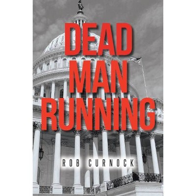 Dead Man Running - by  Rob Curnock (Paperback)