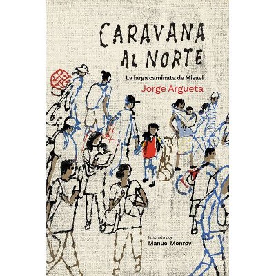 Caravana Al Norte - by  Jorge Argueta (Hardcover)