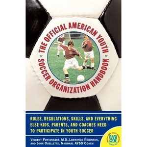 The Official American Youth Soccer Organization Handbook - by  John Ouelette & Vincent Fortanasce (Paperback) - 1 of 1