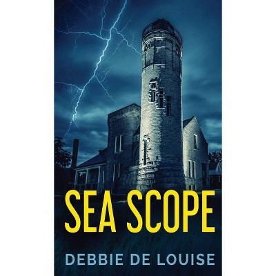 Sea Scope - by  Debbie De Louise (Hardcover)