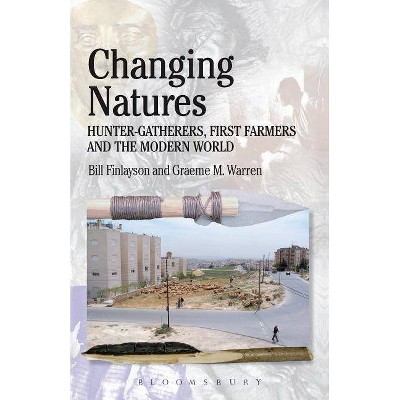 Changing Natures - (Debates in Archaeology) by  Bill Finlayson & Graeme M Warren (Paperback)