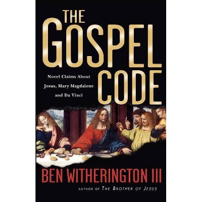 The Gospel Code - by  Ben Witherington III (Paperback)