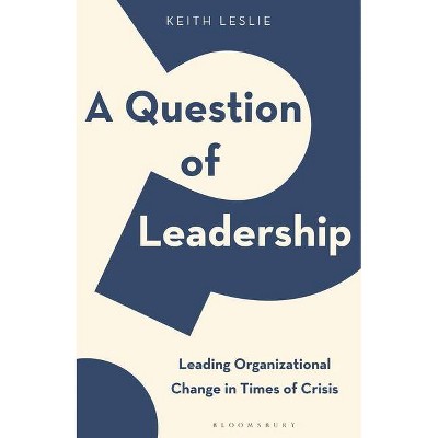 A Question of Leadership - by  Keith Leslie (Hardcover)