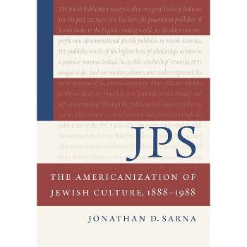 Jps: The Americanization of Jewish Culture, 1888-1988 - (Philip and Muriel Berman Edition) by  Jonathan D Sarna (Paperback)