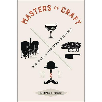 Masters of Craft - by  Richard E Ocejo (Paperback)