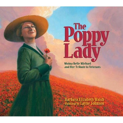 The Poppy Lady - by  Barbara E Walsh (Hardcover)