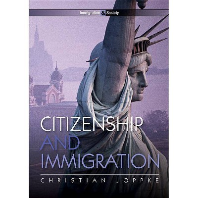 Citizenship and Immigration - (Immigration and Society) by  Christian Joppke (Paperback)