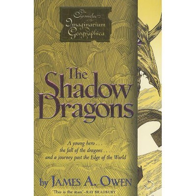 The Shadow Dragons, 4 - (Chronicles of the Imaginarium Geographica) by  James A Owen (Paperback)