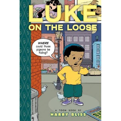 Luke on the Loose - (Toon Books) by  Harry Bliss (Hardcover)