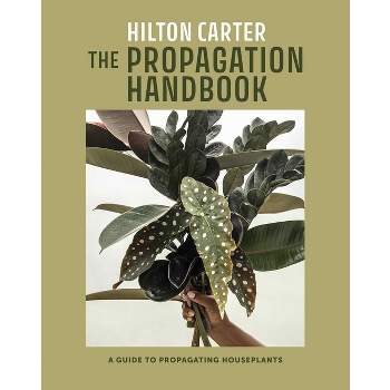 The Propagation Handbook - by  Hilton Carter (Hardcover)
