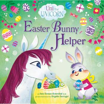 Uni the Unicorn: Easter Bunny Helper - by  Amy Krouse Rosenthal (Hardcover)