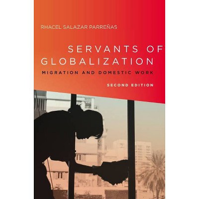 Servants of Globalization - 2nd Edition by  Rhacel Parreñas (Hardcover)