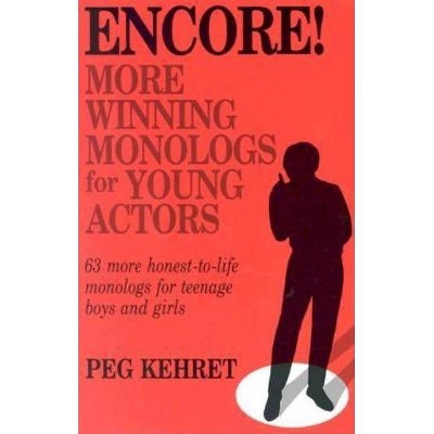 Encore! More Winning Monologs for Actors - by  Peg Kehret (Paperback)