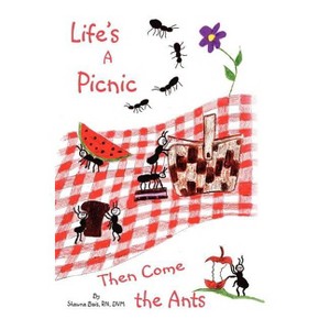 Life's a Picnic, Then Come the Ants - by  Shawna Bais DVM (Paperback) - 1 of 1