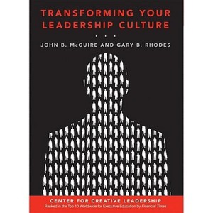Transforming Your Leadership Culture - (J-B CCL (Center for Creative Leadership)) by  John B McGuire & Gary Rhodes (Hardcover) - 1 of 1