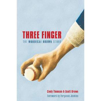 Three Finger - by  Cindy Thomson & Scott Brown (Paperback)