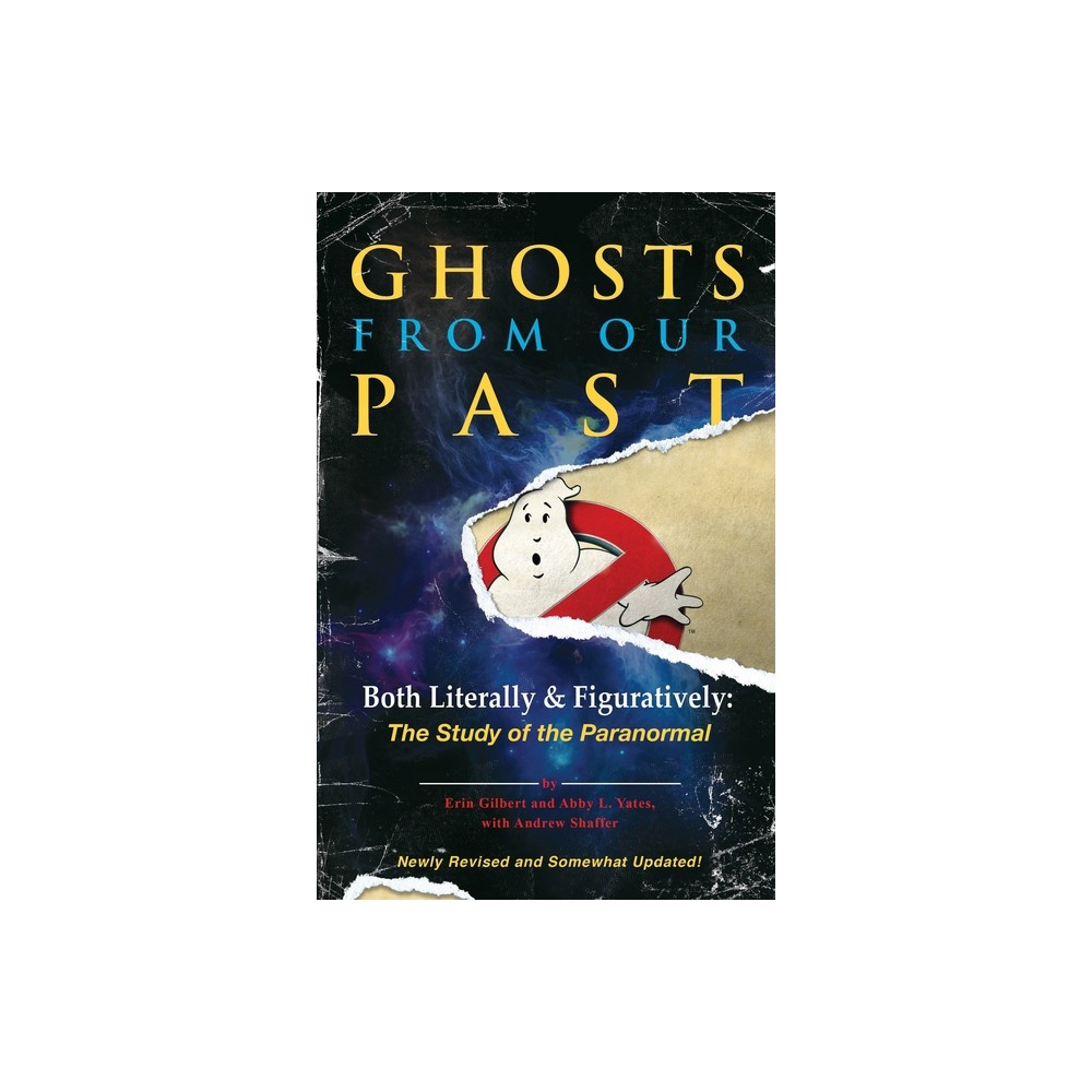 Ghosts from Our Past - by Erin Gilbert & Abby L Yates & Andrew Shaffer (Paperback)