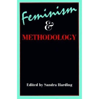 Feminism and Methodology - by  Sandra Harding (Paperback)