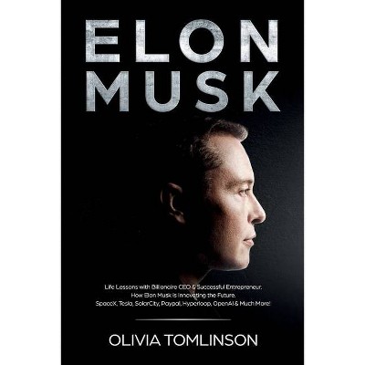 Elon Musk - by  Olivia Tomlinson (Paperback)