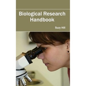 Biological Research Handbook - by  Suzy Hill (Hardcover) - 1 of 1