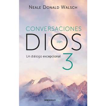 Conversaciones Con Dios: Un Diálogo Excepcional / Conversations with God. an Unc Ommon Dialogue - by  Neale Donald Walsch (Paperback)