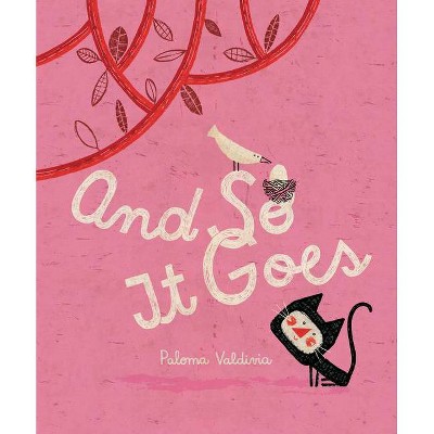 And So It Goes - by  Paloma Valdivia (Hardcover)