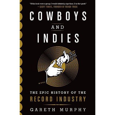 Cowboys and Indies - by  Gareth Murphy (Hardcover)