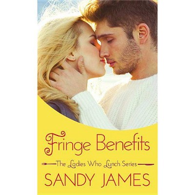 Fringe Benefits (Print on Demand) - (The Ladies Who Lunch, 2) by  Sandy James (Paperback)