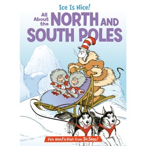 Ice Is Nice! All about the North and South Poles - (Cat in the Hat's Learning Library) by  Bonnie Worth (Hardcover) - 1 of 1