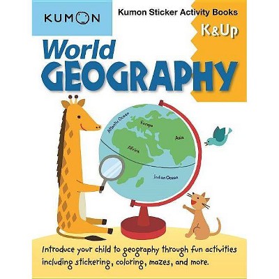 World Geography K & Up - (Kumon Sticker Activity Books) by  Kumon (Paperback)