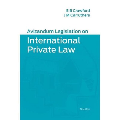 Avizandum Legislation on International Private Law - (Avizandum Statutes) 5th Edition by  Elizabeth Crawford & Janeen Carruthers (Paperback)